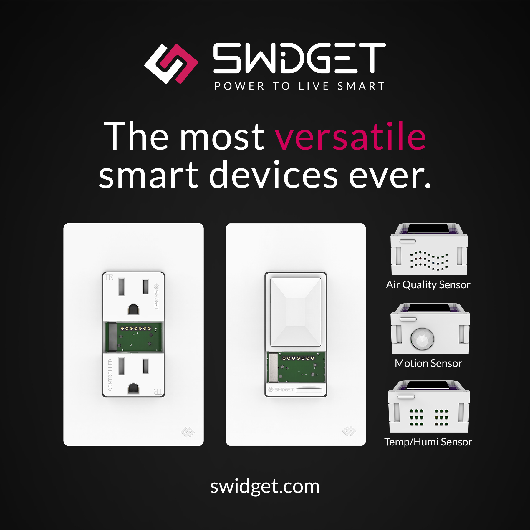 Swidget's outlets and switches are installed “smart ready.” They function as regular wiring devices until they are paired with a Swidget smart Inserts.